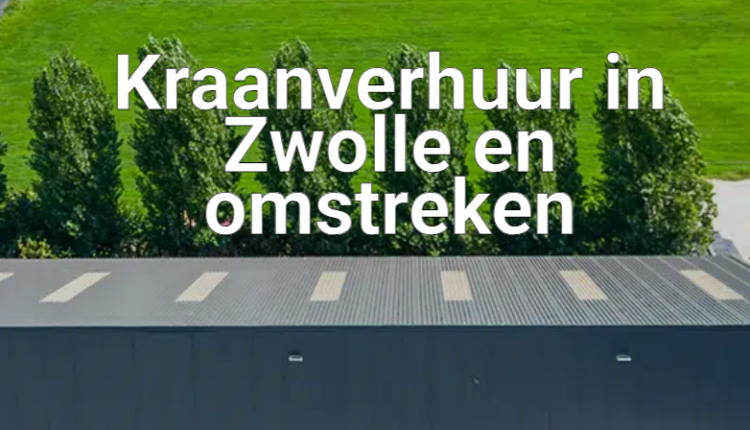 Kraanverhuur Zwolle